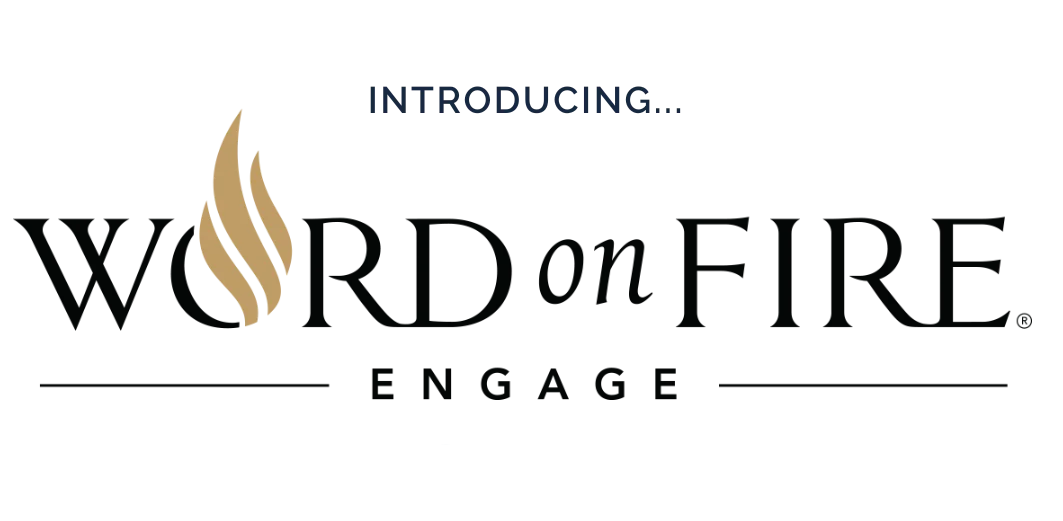 Introducing Word on Fire Engage